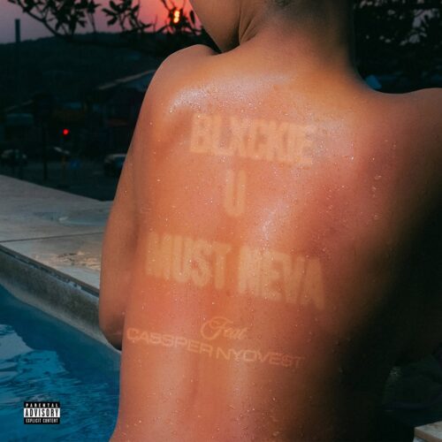 Blxckie – U Must Neva ft. Cassper Nyovest